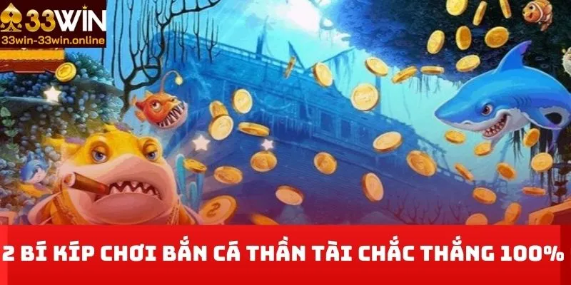 2 bí kíp chơi bắn cá Thần Tài chắc thắng 100% 