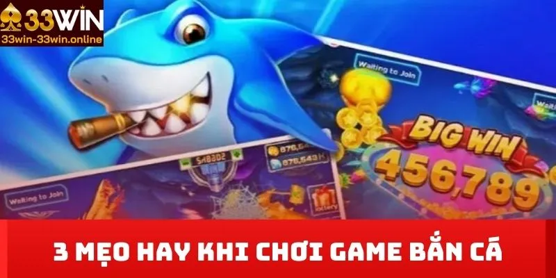 3 mẹo hay khi chơi game bắn cá