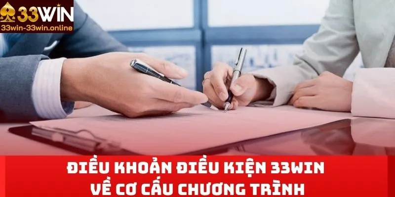 Điều khoản điều kiện 33win về cơ cấu chương trình