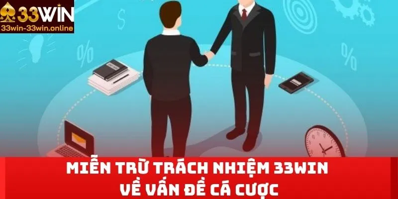 Miễn trừ trách nhiệm 33win về vấn đề cá cược