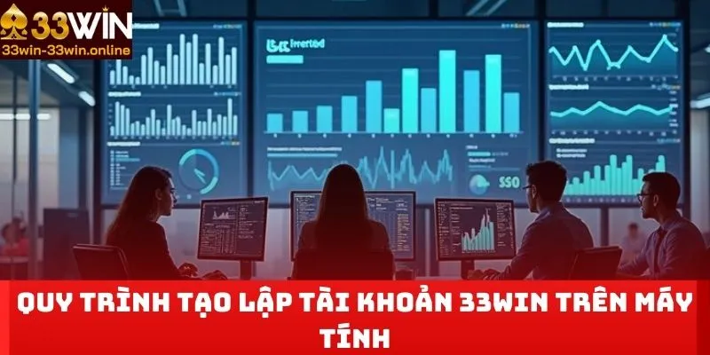 Quy trình tạo lập tài khoản 33Win trên máy tính