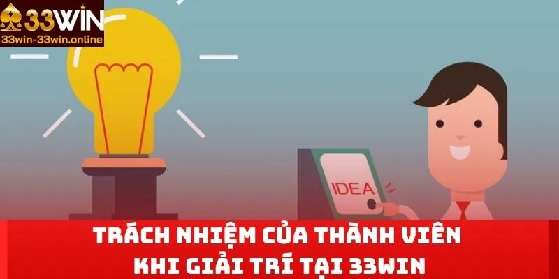 Trách nhiệm của thành viên khi giải trí tại 33win